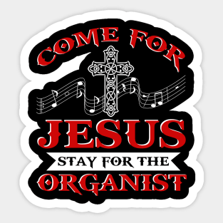 Church Organist T-Shirt Come For Jesus Music Organ Gift Tee Sticker